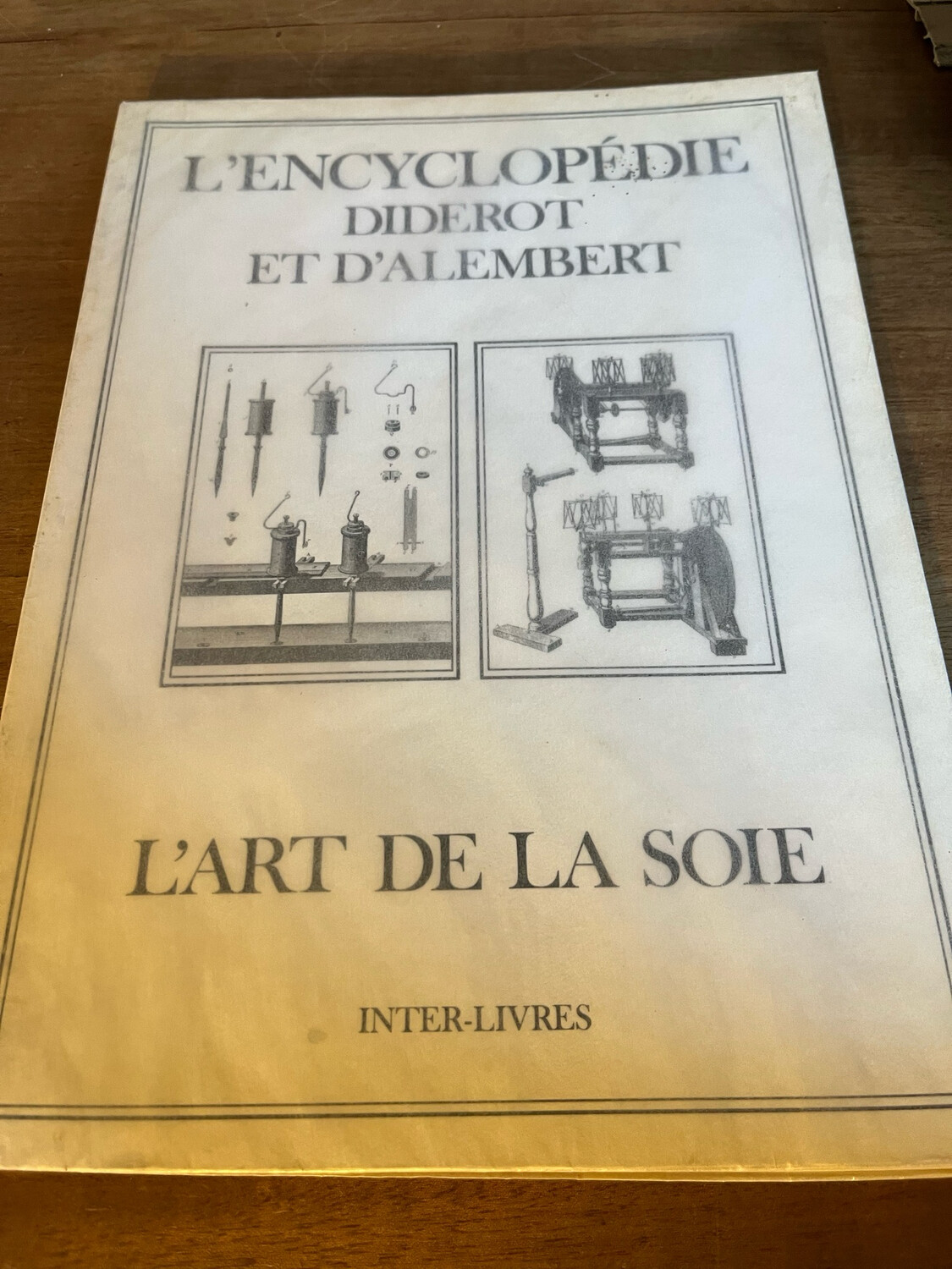 Encyclopédie Diderot et d’Alembert « L’art de la soie » Encyclopédie Diderot et d’Alembert « L’art de la soie »