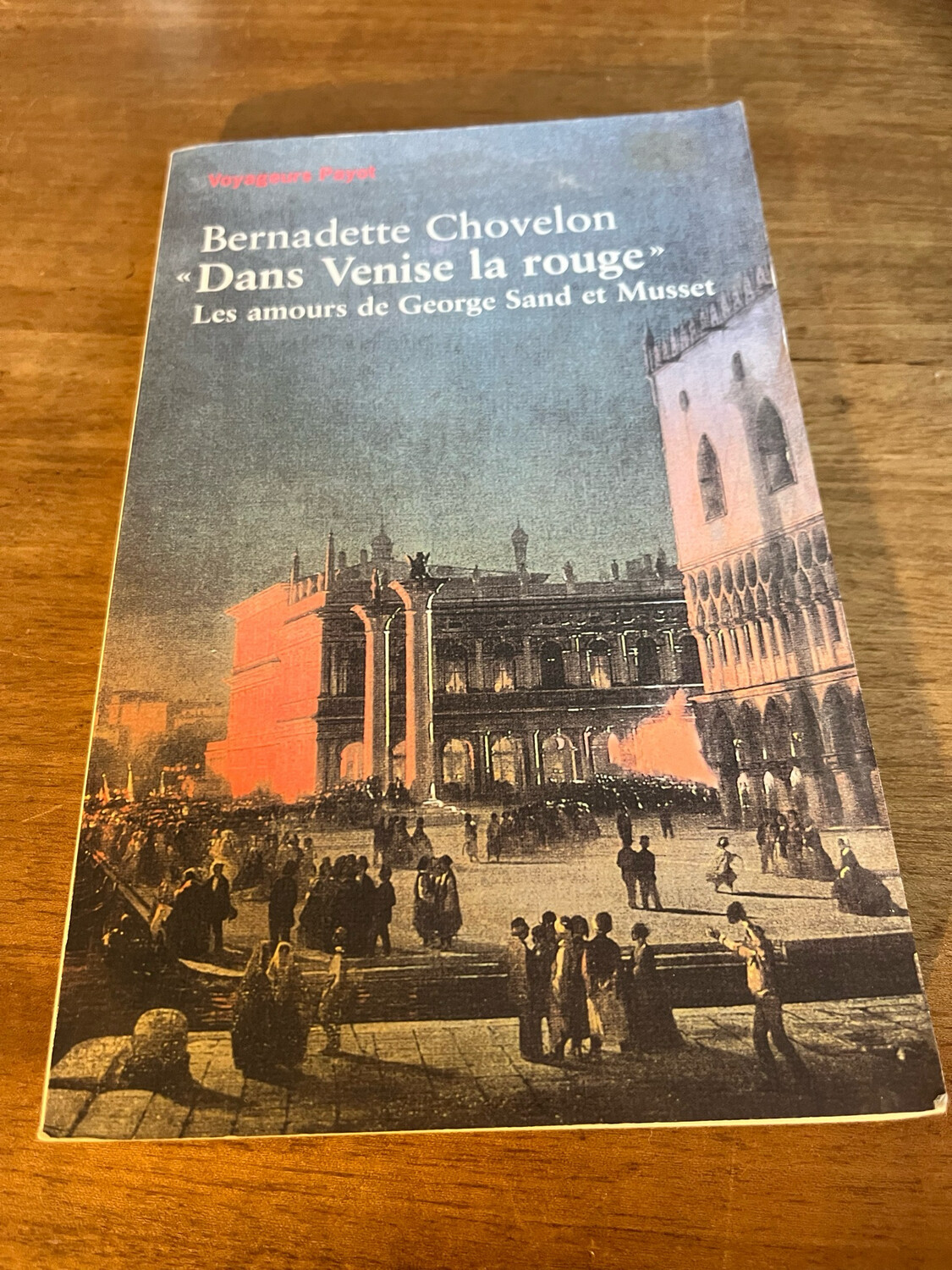 Livre « Dans Venise la rouge, les amours de George Sand et Musset » de Bernadette Chovelon Livre « Dans Venise la rouge, les amours de George Sand et Musset » de Bernadette Chovelon