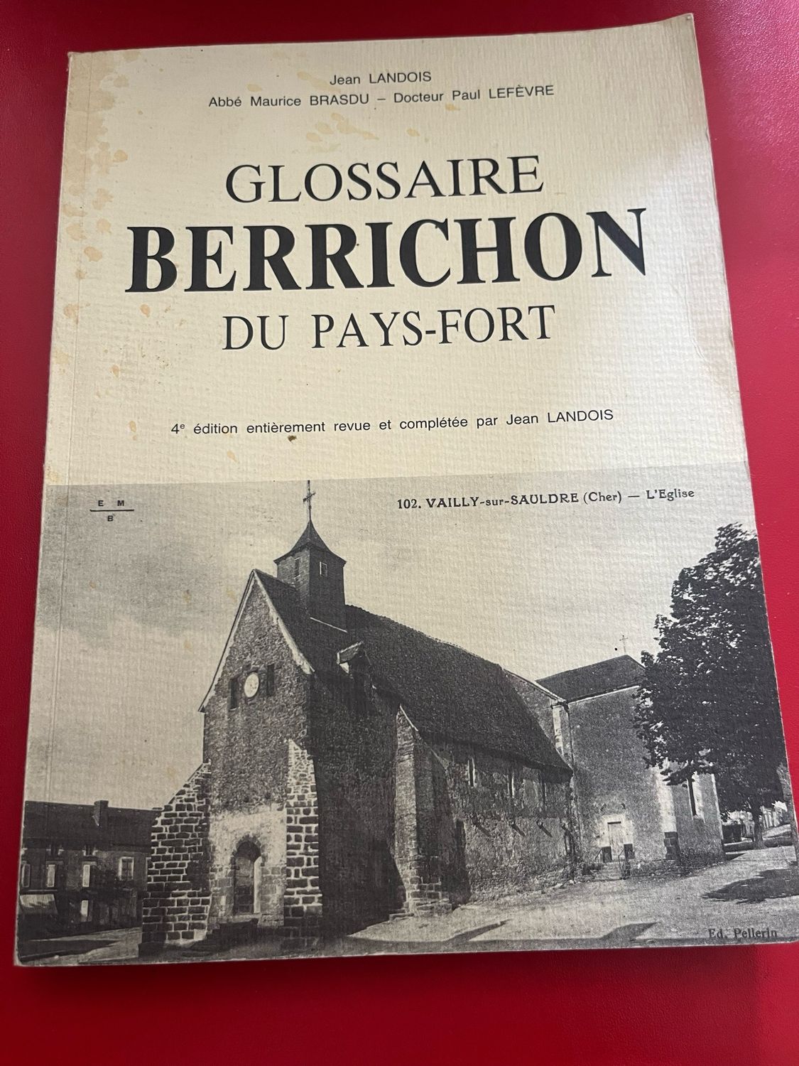 Livre « Glossaire Berrichon du Pays-Fort » par Jean Landois Livre « Glossaire Berrichon du Pays-Fort » par Jean Landois