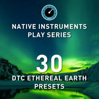 Native Instruments - DTC ETHEREAL EARTH - 30 Preset Pack