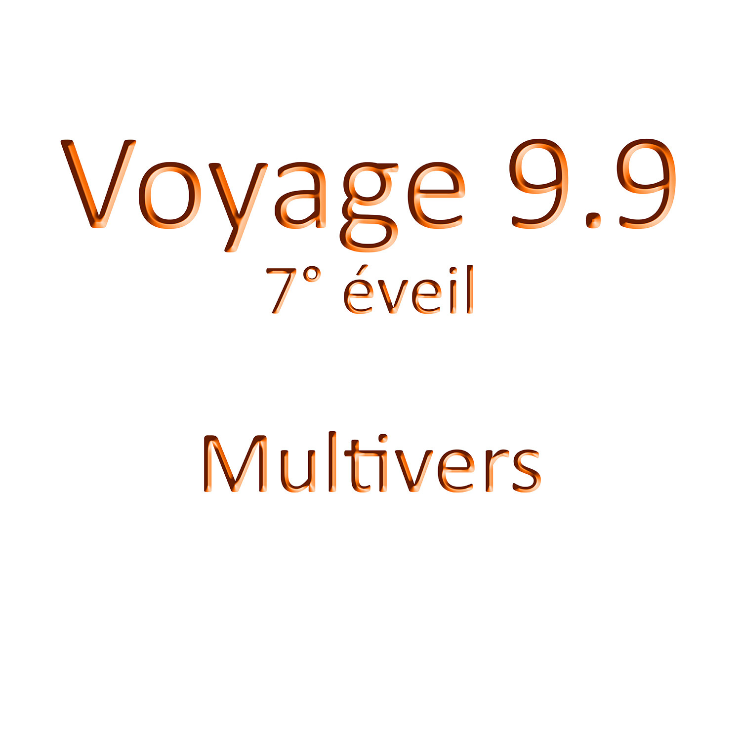 7°/ enseignement VOYAGE 9.9 dans les multivers - étude des voyages 1.2.3 - 3 cercles de 6 h
