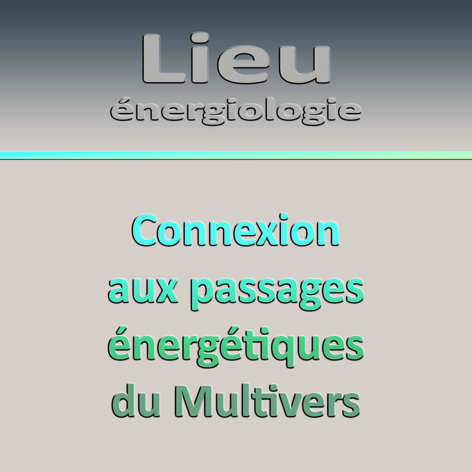 Énergiologie séminaire du Lieu : L8-J6 Connexion aux passages énergétiques du Multivers