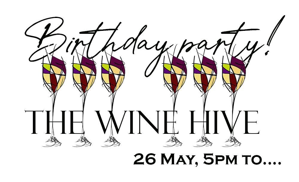 THE Wine Hive Birthday Party! 26 May