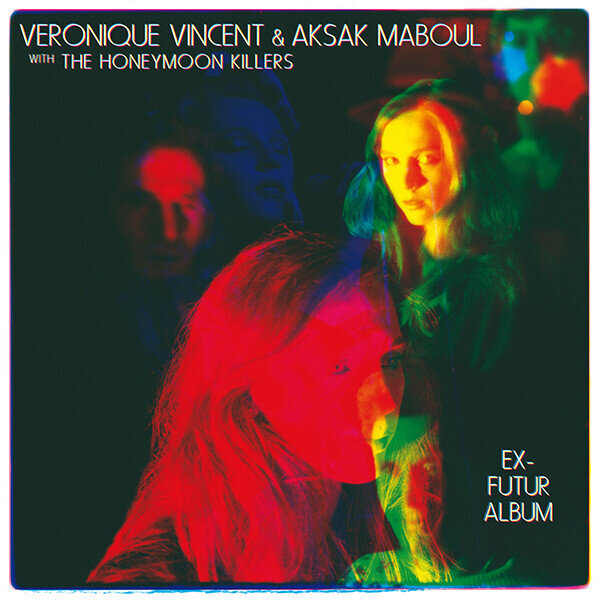 LP: Véronique Vincent & Aksak Maboul With The Honeymoon Killers — Ex-Futur Album 