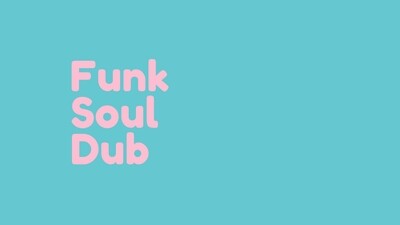 Funk, Soul, Dub