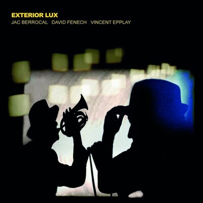 LP: Jac Berrocal, David Fenech, Vincent Epplay — Exterior Lux