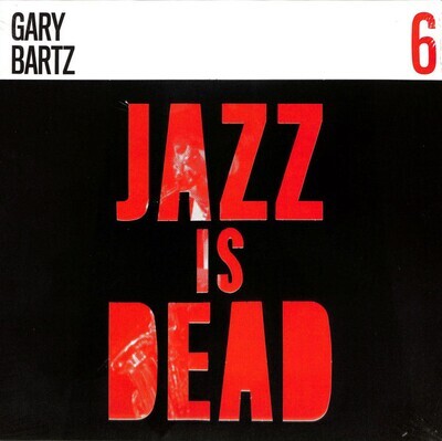 LP: Gary Bartz / Ali Shaheed Muhammad & Adrian Younge — Jazz Is Dead 6