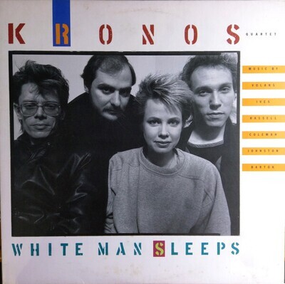 LP: Kronos Quartet — White Man Sleeps