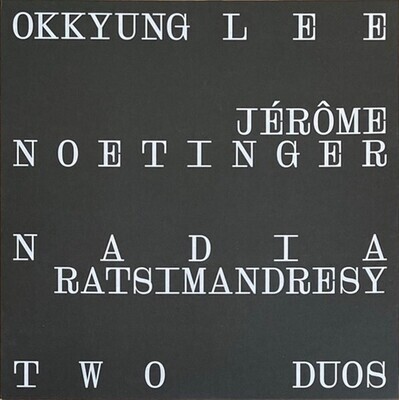 LP: Okkyung Lee / Jérôme Noetinger / Nadia Ratsimandre — Two Duos