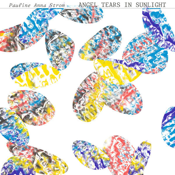 LP: Pauline Anna Strom — Angel Tears In Sunlight