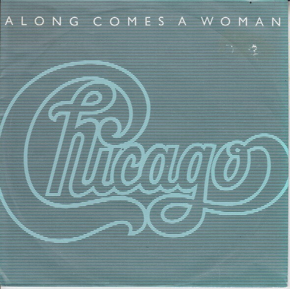 7": Chicago — Along Comes A Woman