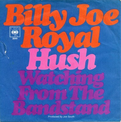7": Billy Joe Royal — Hush / Watching From The Bandstand