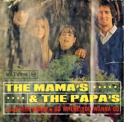7": The Mamas & The Papas — I Saw Her Again / Go Where You Wanna