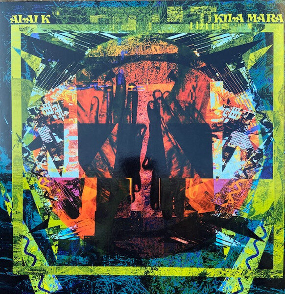 2LP: Alai K — Kila Mara