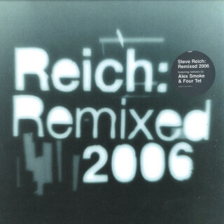 12": Steve Reich — Reich: Remixed 2006