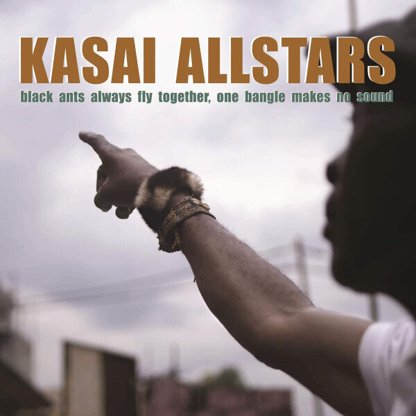 LP: Kasai Allstars — Black Ants Always Fly Together, One Bangle Makes No Sound