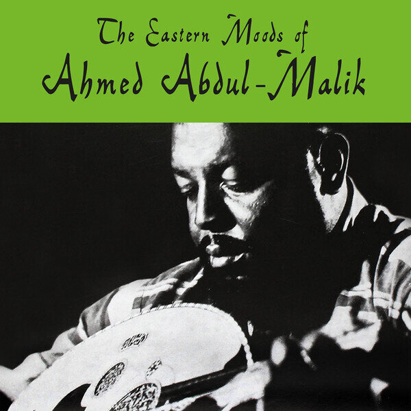 LP Clear: Ahmed Abdul-Malik — The Eastern Moods Of Ahmed Abdul-Malik