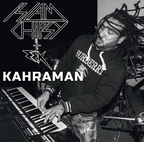 EP: Islam Chipsy + EEK — Kahraman