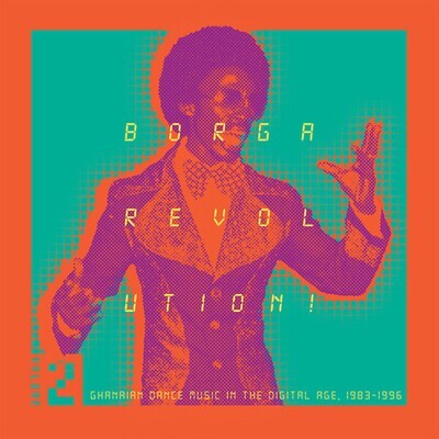 2LP: Various — Borga Revolution! (Ghanaian Dance Music In The Digital Age, 1983-1996) (Volume 2)