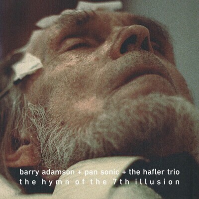 LP: Barry Adamson + Pan Sonic + The Hafler Trio — The Hymn Of The 7th Illusion