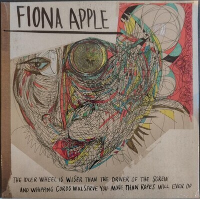 LP: Fiona Apple — The Idler Wheel Is Wiser Than The Driver Of The Screw And Whipping Cords Will Serve You More Than Ropes Will Ever Do