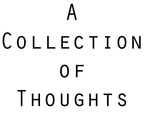 A Collection of Thoughts
