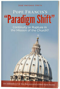 Pope Francis’s “Paradigm Shift”: Continuity or Rupture in the Mission of the Church? An Assessment of His Pontificate’s First Five Years