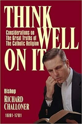 Think Well On It: Consideration on the Great Truths of the Gospel