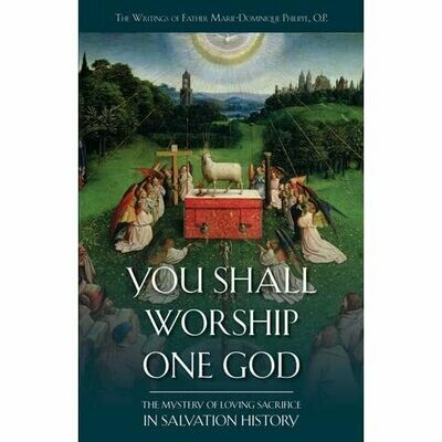 You shall worship One God - The Mystery of Loving Sacrifice in Salvation History