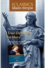 True Devotion to Mary - Classics made Simple True Devotion to Mary - Classics made Simple
