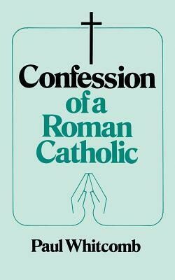 Confession of a Roman Catholic