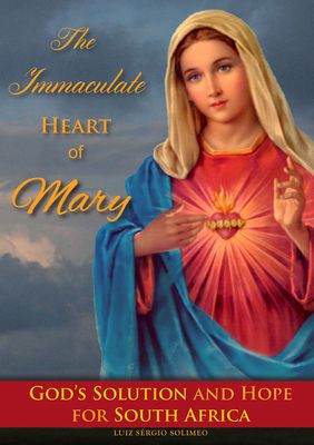 The Immaculate Heart of Mary - God's Solution and Hope for South Africa