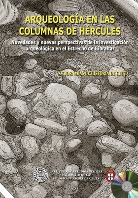 XV Jornadas de historia de Ceuta. Arqueología en la Columnas de Hércules. Novedades y nuevas perspectivas de la investigación arqueológica en el Estrecho de Gibraltar. (EDICIÓN DIGITAL) XV Jornadas de historia de Ceuta. Arqueología en la Columnas de Hércules. Novedades y nuevas perspectivas de la investigación arqueológica en el Estrecho de Gibraltar. (EDICIÓN DIGITAL)