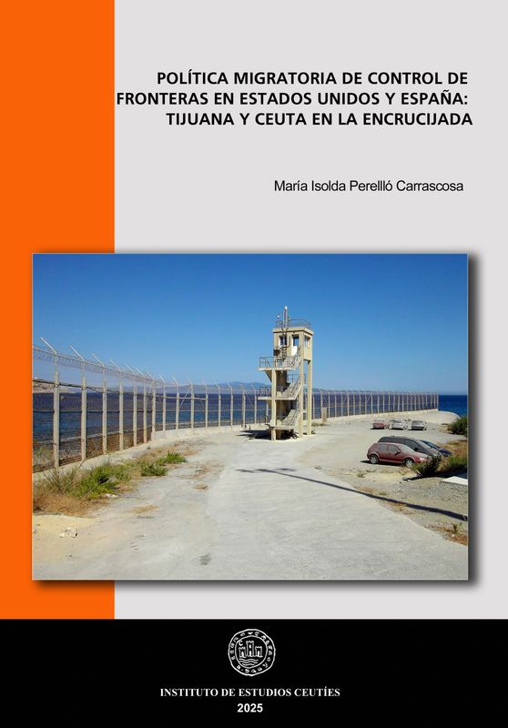 Política migratoria de control fronteras en Estados Unidos y España: Tijuana y Ceuta en la encrucijada