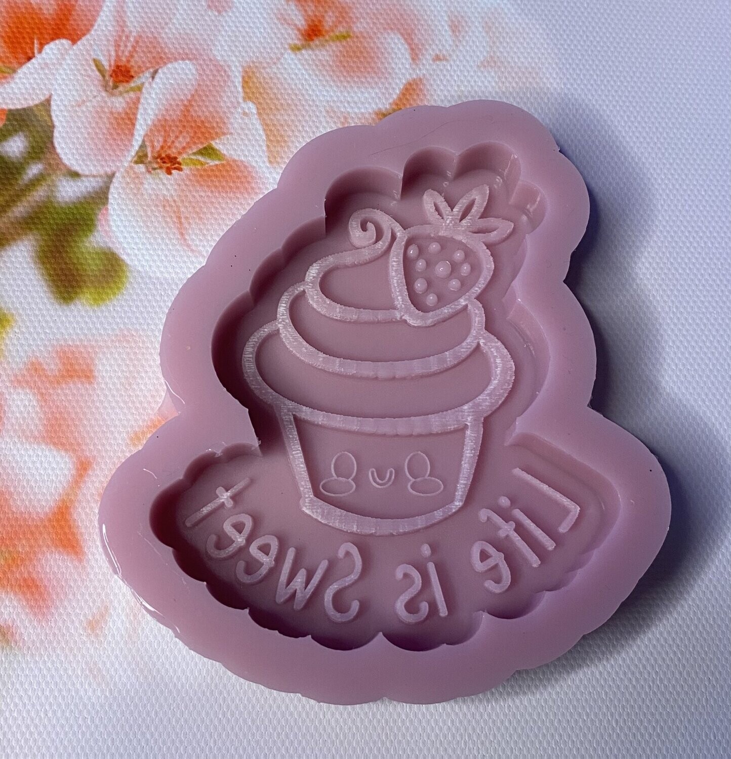 Life Is Sweet Mould