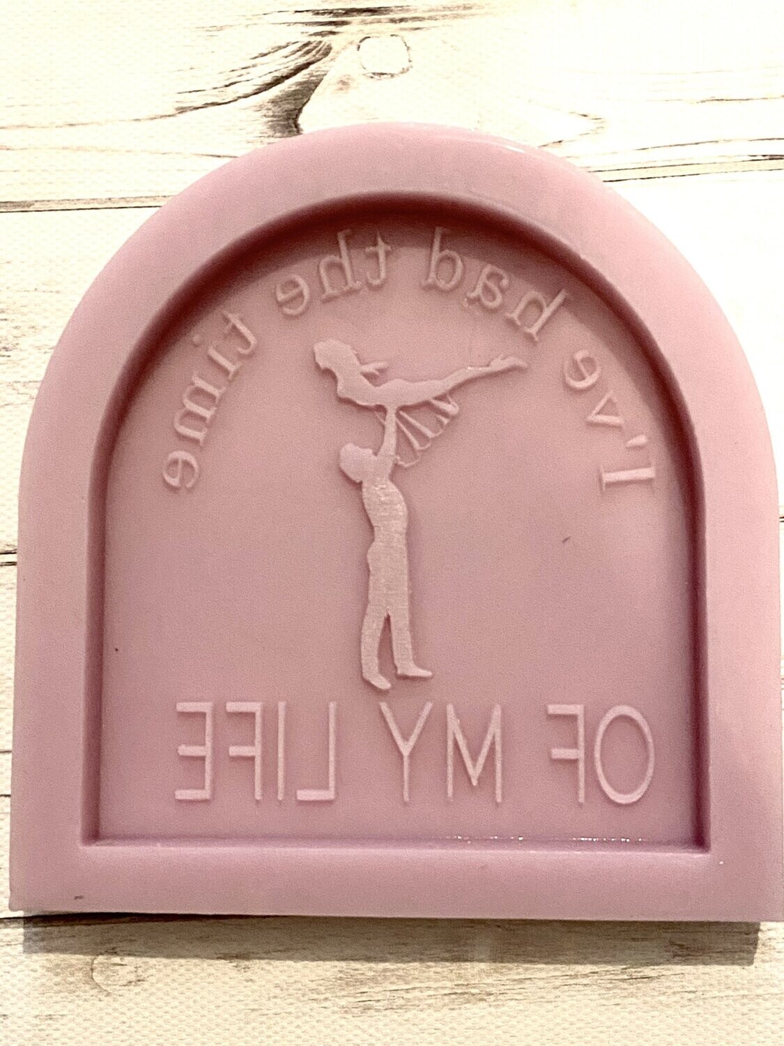 Time Of My Life Mould