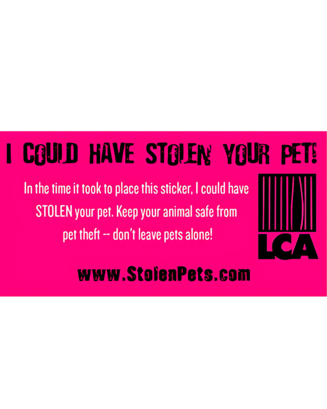 "I COULD HAVE STOLEN YOUR PET" Stickers (10 pack)