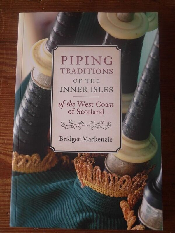Piping Traditions of The Inner Isles of The West Coast of Scotland by Bridget MacKenzie