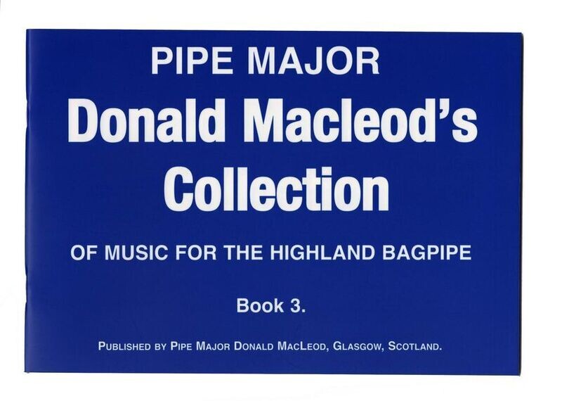 Pipe Major Donald Macleod's Collection of Music for the Highland bagpipe Book 3