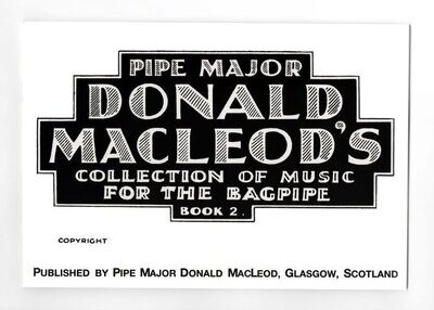 Pipe Major Donald Macleod's Collection of Music for the Highland bagpipe Book 2