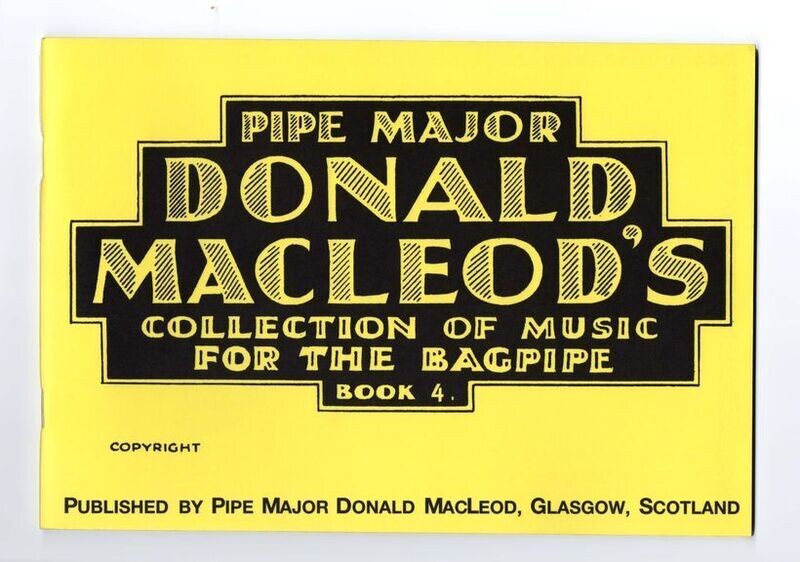Pipe Major Donald Macleod's Collection of Music for the Highland bagpipe Book 4
