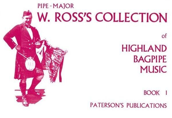 Pipe Major W Ross’s collection of Highland Bagpipe Music Book 1