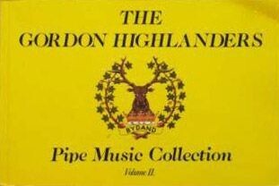The Gordon Highlanders Pipe Music Collection - volume 2 - sorry out of print now!