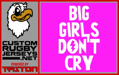 Big Girls Don&#39;t Cry Rugby