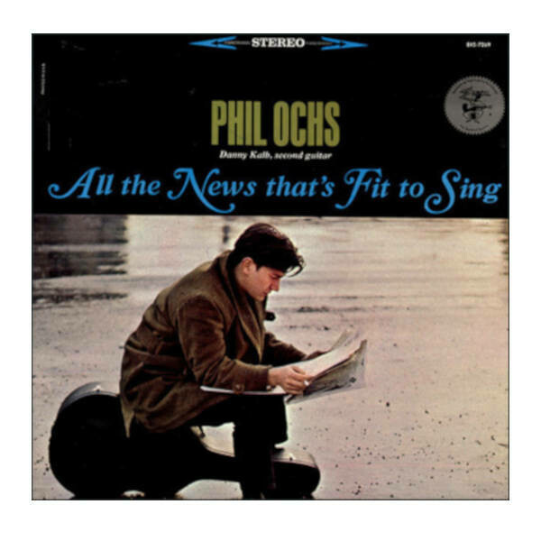 Phil Ochs - All The News That's Fit To Sing LP Vinyl Record Phil Ochs - All The News That's Fit To Sing LP Vinyl Record