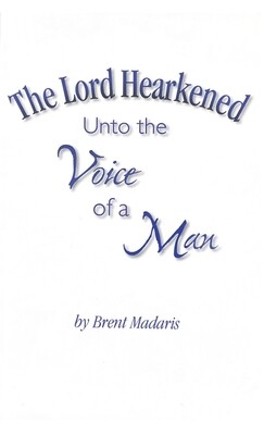The Lord Hearkened Unto The Voice Of A Man
