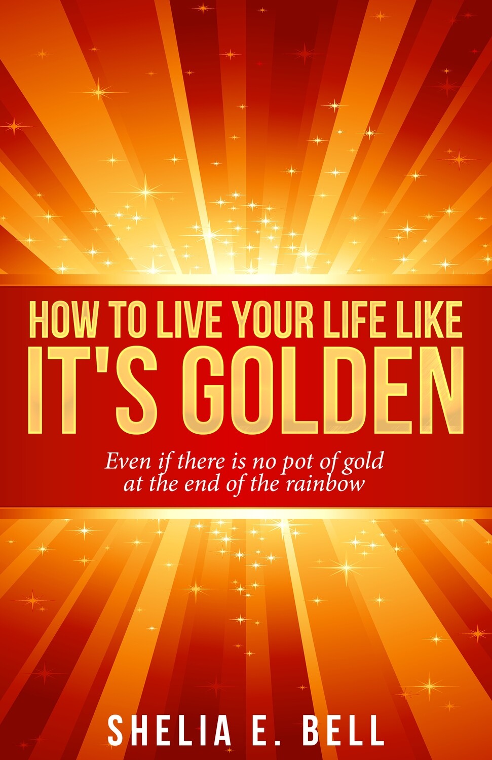 HOW TO LIVE YOUR LIFE LIKE IT&#39;S GOLDEN (NONFICT)