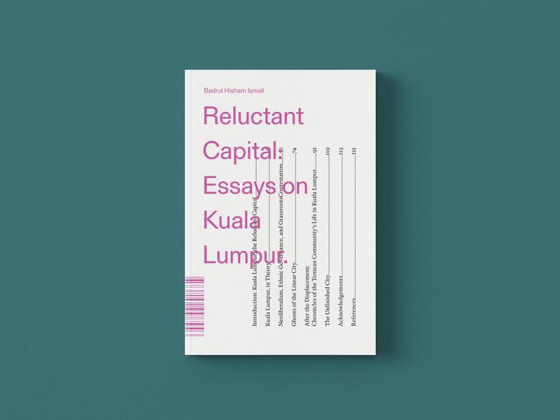 RELUCTANT CAPITAL: ESSAYS ON KUALA LUMPUR