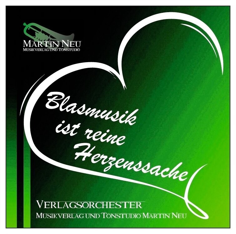 Blasmusik ist reine Herzenssache - Verlagsorchester Martin Neu