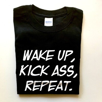 Wake Up, Kick Ass, Repeat T Shirt Size SMALL